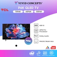 [New Arrival] Malaysia Set TCL TV P6K UHD TV 55" | 65" | 75"