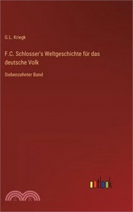 F.C. Schlosser's Weltgeschichte für das deutsche Volk: Siebenzehnter Band