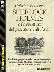 Sherlock Holmes e l'avventura del pescatore sull'Avon Cristina Pollastro