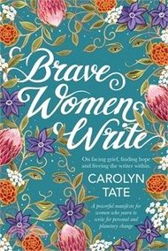 37091.Brave Women Write: On facing grief, finding hope and freeing the writer within.