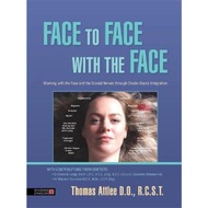 Face to Face with the Face : Working with the Face and the Crania by Thomas Attlee D.O. R.C.S.T. (UK edition, paperback)