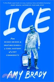 Ice: From Mixed Drinks to Skating Rinks--A Cool History of a Hot Commodity