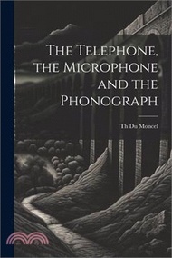 9835.The Telephone, the Microphone and the Phonograph