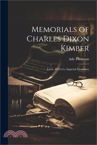 Memorials of Charles Dixon Kimber: Lieut. 48Th Co. Imperial Yeomanry