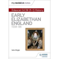 My Revision Notes: Edexcel GCSE (9-1) History: Early Elizabethan England, 1558-88 by John Wright (UK