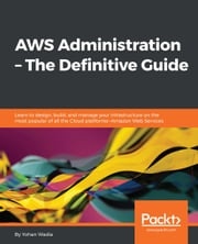 AWS Administration – The Definitive Guide Yohan Wadia