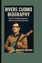 RIVERS CUOMO BIOGRAPHY: The Extraordinary Journey Of Weezer’s Musical Genius
