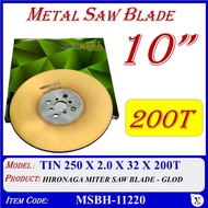 MSBH-10200 TIN (10") 250 X 2.0 X 32 X 200T HIRONAGA MITER SAW BLADE - GLOD | METAL SAW BLADE