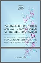 WATER ABSORPTION BY HIDES AND LEATHERS AND MEANING OF INTERACTING WATER (Handouts of Leather Technol