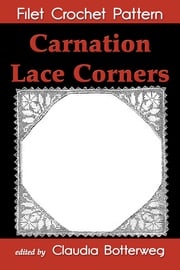 Carnation Lace Corners Filet Crochet Pattern Claudia Botterweg