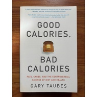 Good Calories, Bad Calories by Gary Taubes (Health - Nutrition - Science - Food - Cooking) (Preloved