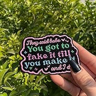 You Got to Fake It Till You Make It Patch 3 Inches Funny Saying Hilarious Sarcastic Iron On/Sew On E