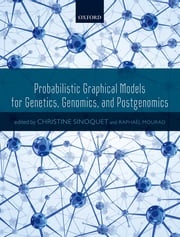 Probabilistic Graphical Models for Genetics, Genomics, and Postgenomics Raphaël Mourad