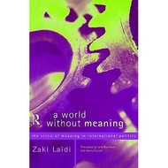 [BnB] USED A World Without Meaning: The Crisis of Meaning in International Politics by Zaki Laidi (U