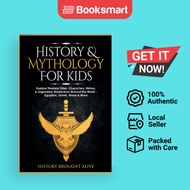 History & Mythology For Kids: Explore Timeless Tales, Characters, History, & Legenda - 9781914312434