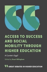 Access to Success and Social Mobility through Higher Education Stuart Billingham