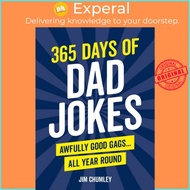 365 Days of Dad Jokes - Awfully Good Gags... All Year Round by Jim Chumley (UK edition, hardcover)