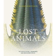 [100% Original Books] - Lost Animals : The story of extinct, endangered an by John Whitfield (UK edi
