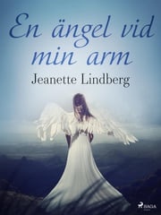 En ängel vid min arm Jeanette Lindberg