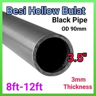 Besi Hollow Bulat 3.5"(Od 90mm) Pipe Hitam(Thickness 3mm) 8feet -12feet (BB8)