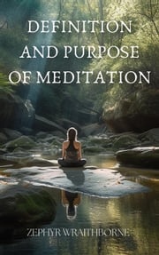 Definition and Purpose of Meditation Zephyr Wraithborne