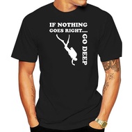 If Nothing Goes Right Go Deep Diving T Shirt Clothes Short Sleeve Summer Style Print S-XXXXXL Fit Fo