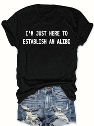 Im Just Here To Establish An Alibi Womens Tee - True Crime Humor Graphic Casual Sassy Top