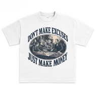Skabs Tshirt Kaos DONT MAKE EXCUSES JUST MAKE MONEY White Size S-3XL