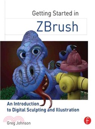 Getting Started in ZBrush ─ An Introduction to Digital Sculpting and Illustration