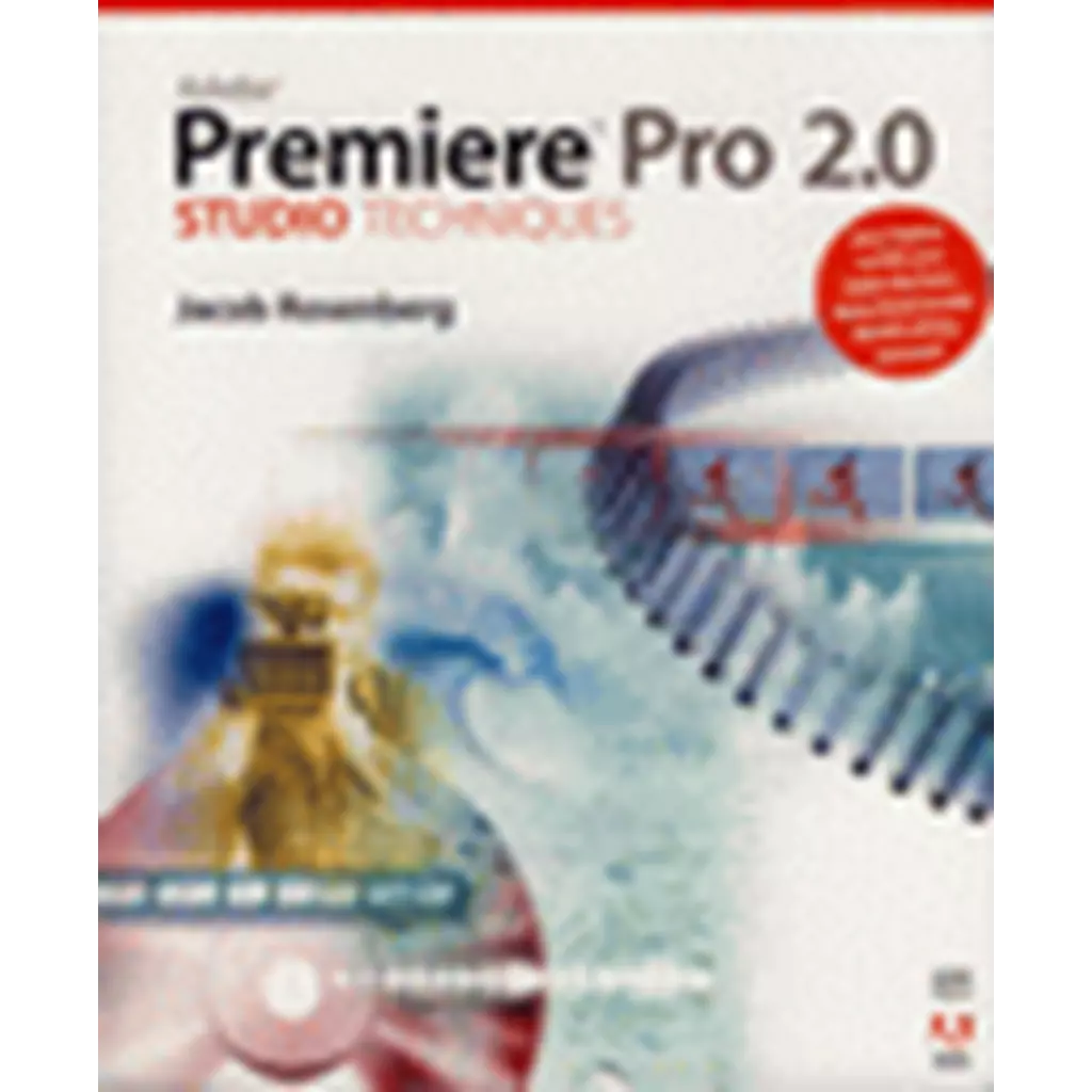 Adobe Premiere Pro 2.0 Studio Techniques + DVD