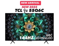 TCL รุ่น 55Q6C (55") Mini LED 4K 144 Hz Google TV | 55Q6C | Q6C | รุ่นปี 2025