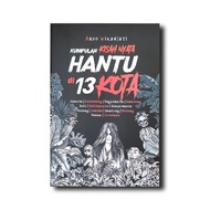 A Collection of True Ghost Stories in 13 City