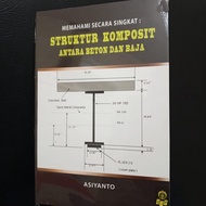 Buku Memahami secara singkat Struktur Komposit antara Beton dan Baja oleh Asiyanto