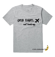 CATCH FLIGHTS NOT FEELINGS
