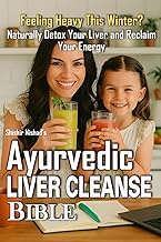 Ayurvedic Liver Cleanse Bible: Natural Liver Detox & Fatty Liver Reversal with Ayurvedic Herbs, Clea