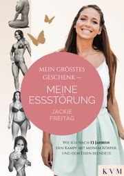 Mein größtes Geschenk – Meine Essstörung Jackie Freitag