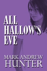 All Hallow's Eve Mark Andrew Hunter