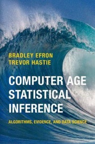 Computer Age Statistical Inference : Algorithms, Evidence, and Data Science by Bradley Efron (UK edi