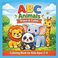 ABC Animals Trace & Color: Coloring Book For Kids Ages 3-5