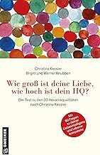 Wie gross ist deine Liebe, wie hoch ist dein HQ?: Der Test zu den 33 Herzensqualitaeten nach Christi