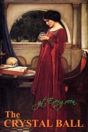 The Crystal Ball J.T. Evergreen