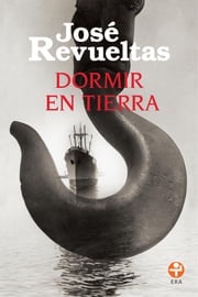 Dormir en tierra José Revueltas