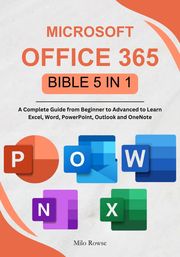 Microsoft Office 365 Bible 5 in 1 Milo Rowse