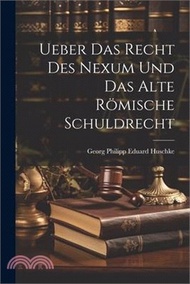 8708.Ueber Das Recht Des Nexum Und Das Alte Römische Schuldrecht