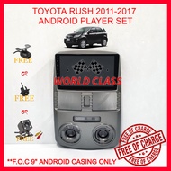 TOYOTA RUSH 2011-2017 ANDROID 9" IPS PLAYER 2.5D WITH ( F.O.C ANDROID PLAYER CASING)