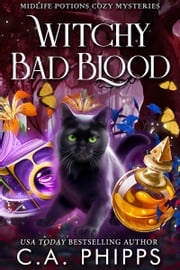 Witchy Bad Blood C. A. Phipps