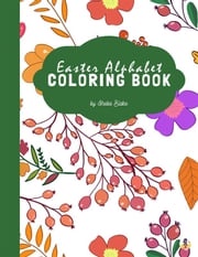 Easter Alphabet Coloring Book for Kids Ages 3+ (Printable Version) Sheba Blake