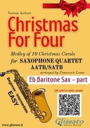 Eb Baritone Saxophone part of "Christmas for four" Saxophone Quartet Traditional Christmas Carols