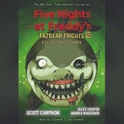 Felix the Shark (Five Nights at Freddy's: Fazbear Frights #12) Scott Cawthon