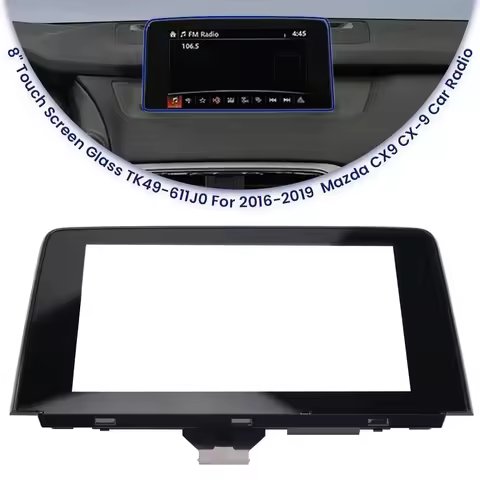 TK49-611J0B TK49-611JA 8 Inch Touch Screen Glass with Frame For Mazda CX9 CX-9 2016-2019 Year Car Ra